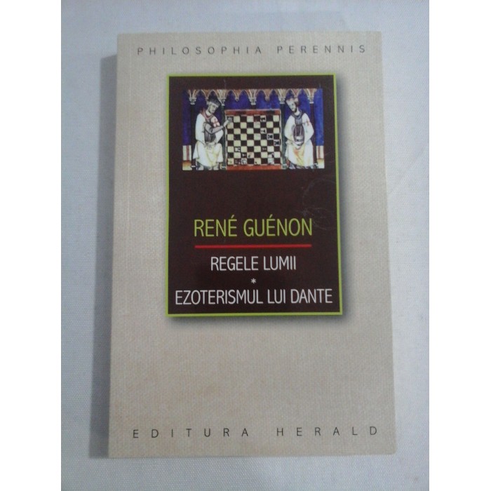 REGELE LUMII. EZOTERISMUL LUI DANTE -  RENE GUENON